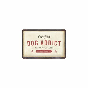 Nástenná dekoratívna ceduľa Postershop Certified Dog Addict